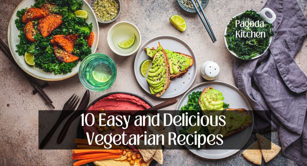 10 Easy and Delicious Vegetarian Recipes