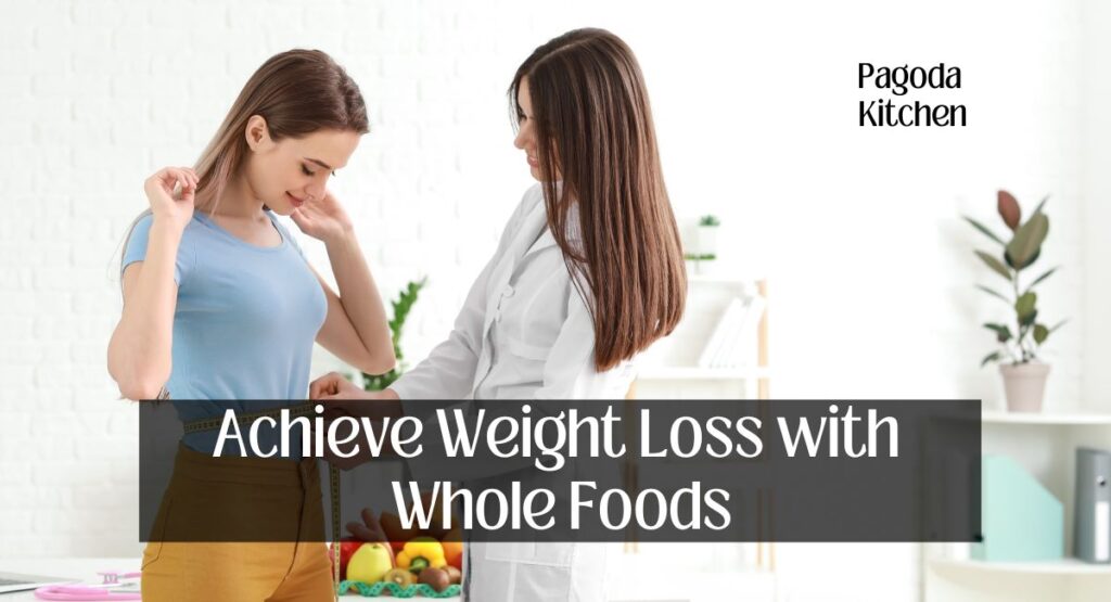 Achieve Weight Loss with Whole Foods
