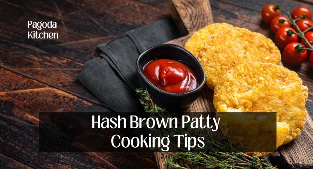 Hash Brown Patty Cooking Tips