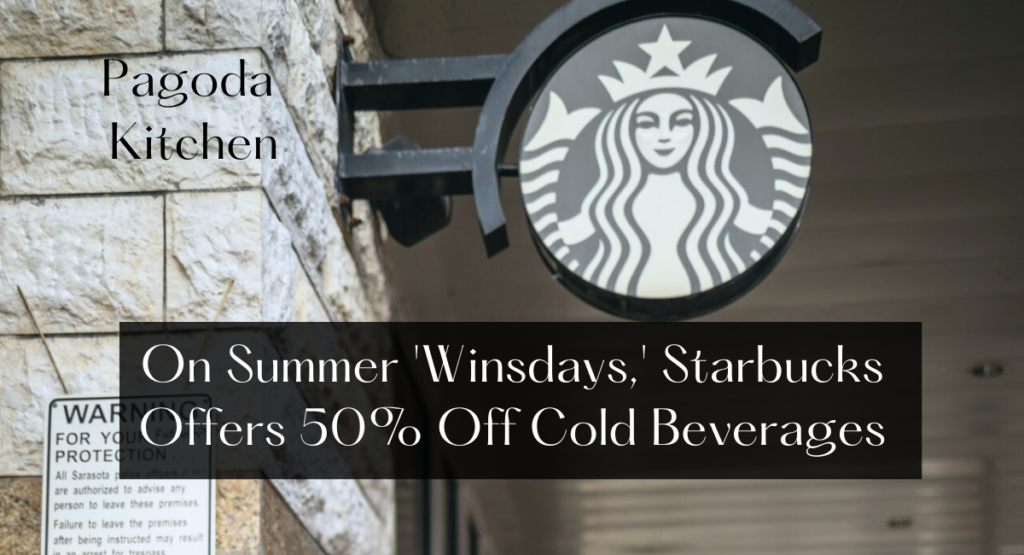 On Summer 'Winsdays,' Starbucks Offers 50% Off Cold Beverages