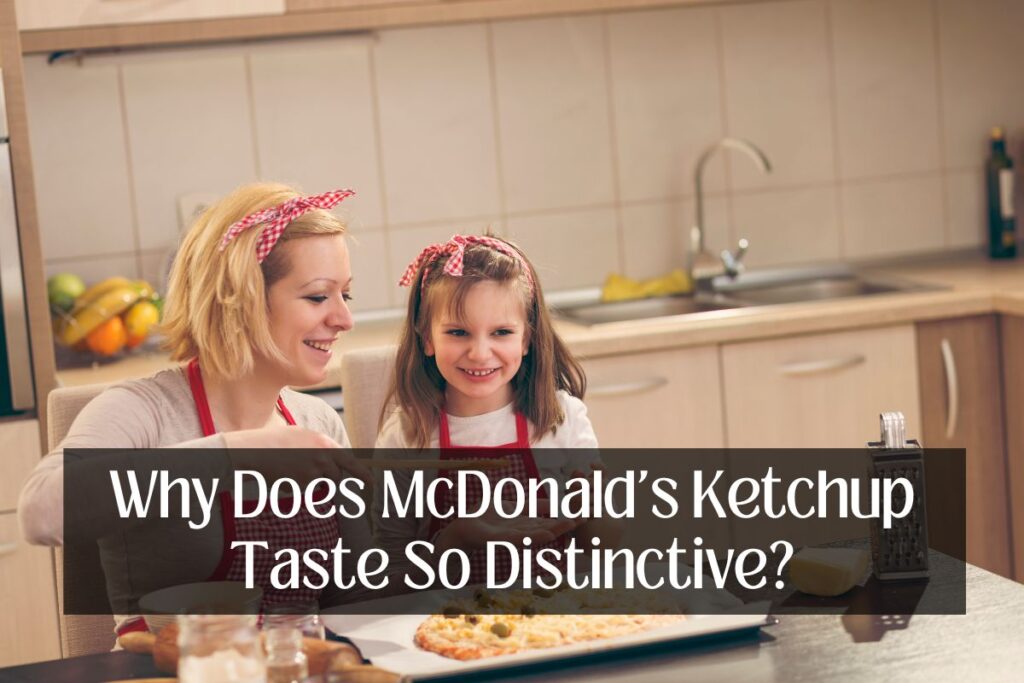 Why Does McDonald's Ketchup Taste So Distinctive
