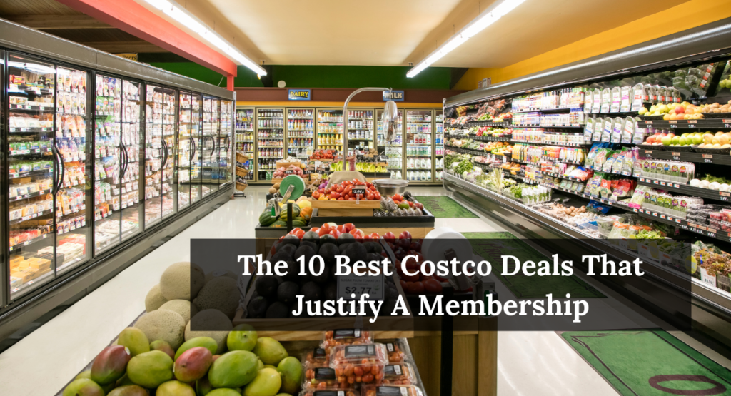 The 10 Best Costco Deals That Justify A Membership
